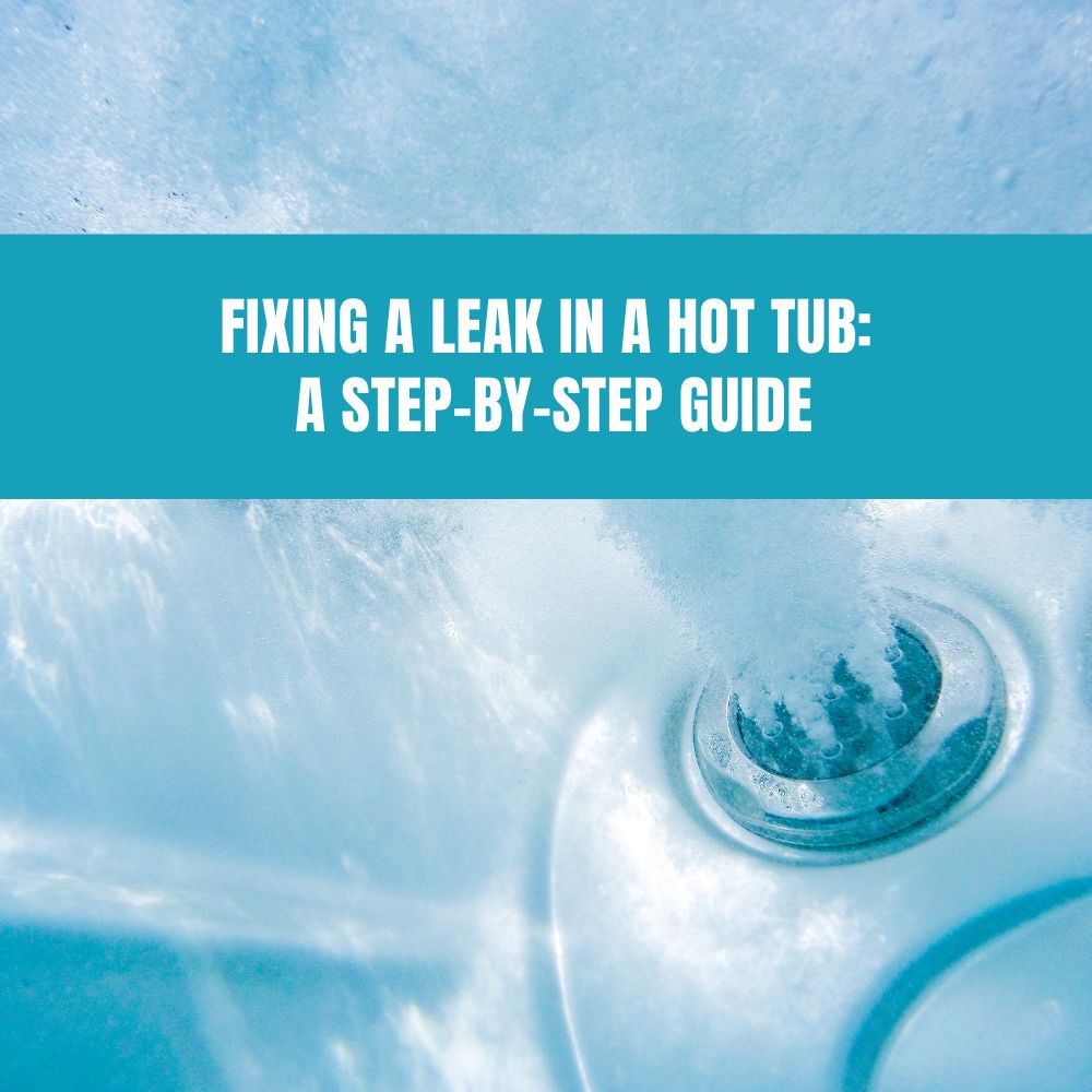 Fixing a Leak in a Hot Tub: A Step-by-Step Guide – AquaDoc