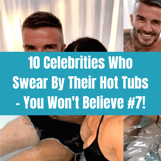 10 Celebrities Who Swear By Their Hot Tubs – You Won't Believe #7! - AquaDoc