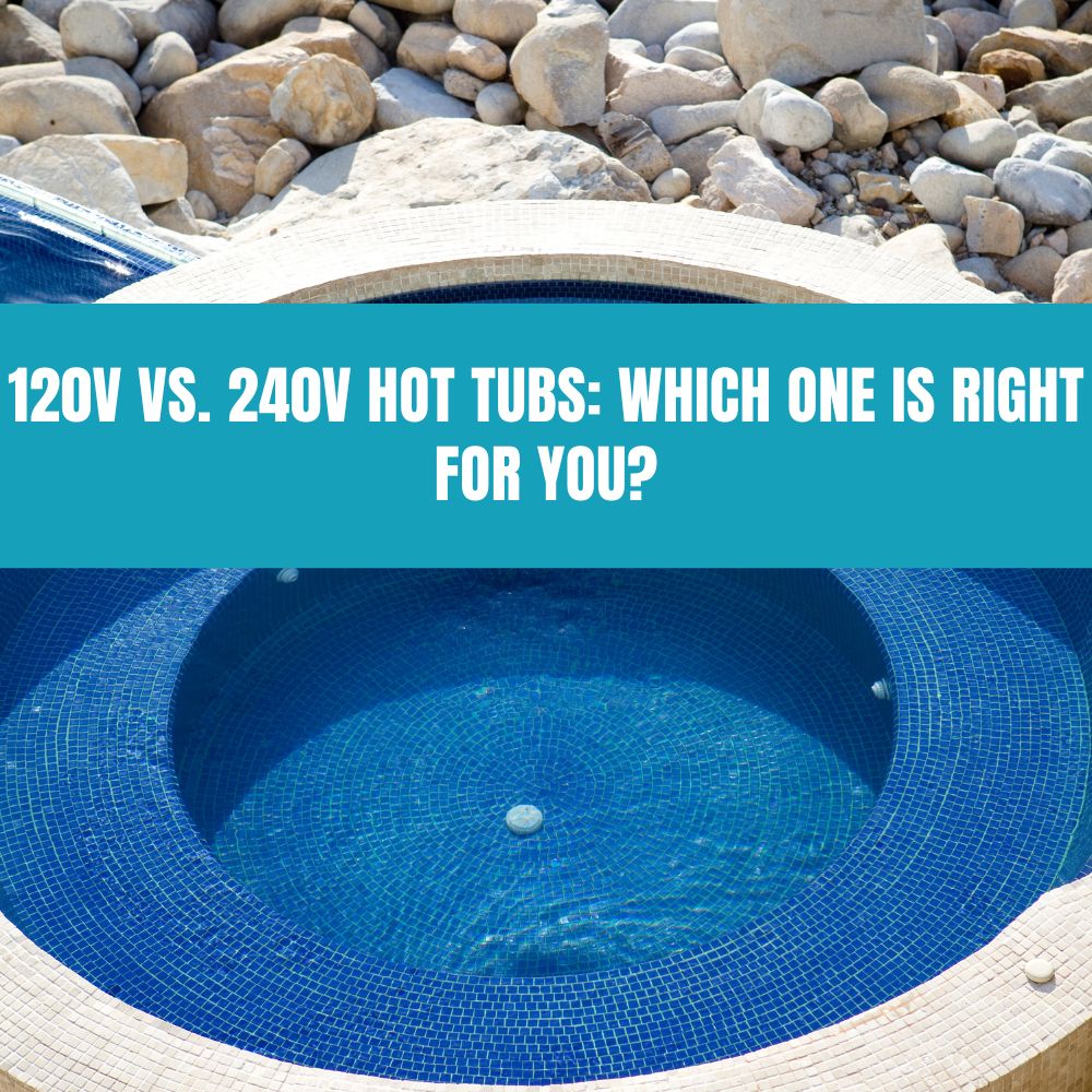 120V vs. 240V Hot Tubs: Which One Is Right for You? - AquaDoc