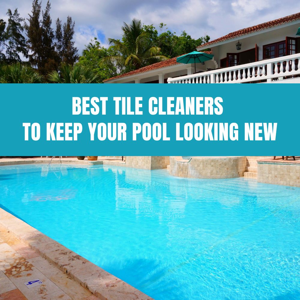 Best Tile Cleaners to Keep Your Pool Looking New - AquaDoc