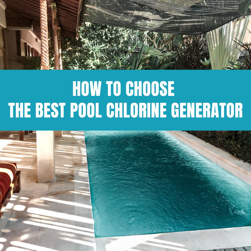 How to Choose the Best Pool Chlorine Generator - AquaDoc