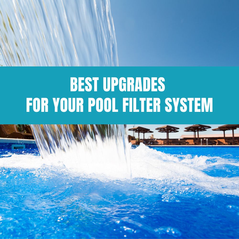 Best Upgrades for Your Pool Filter System - AquaDoc