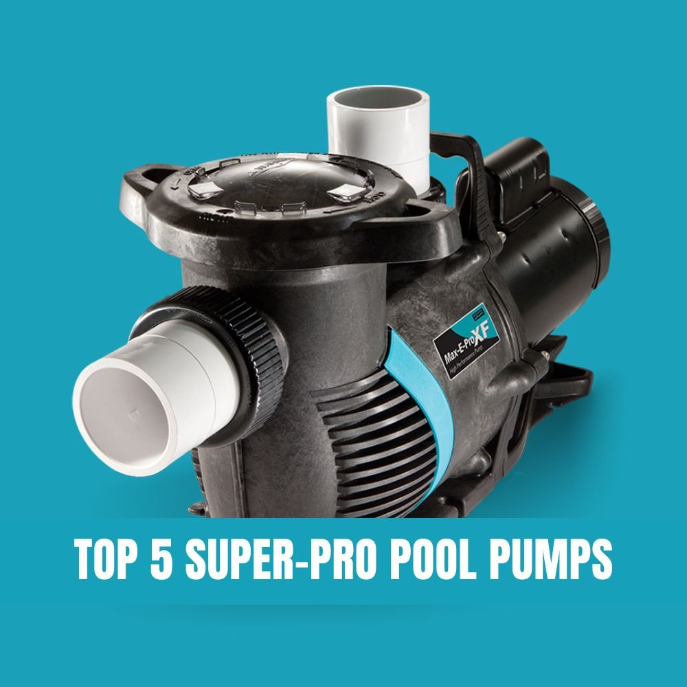 Top 5 Super-Pro Pool Pumps - AquaDoc