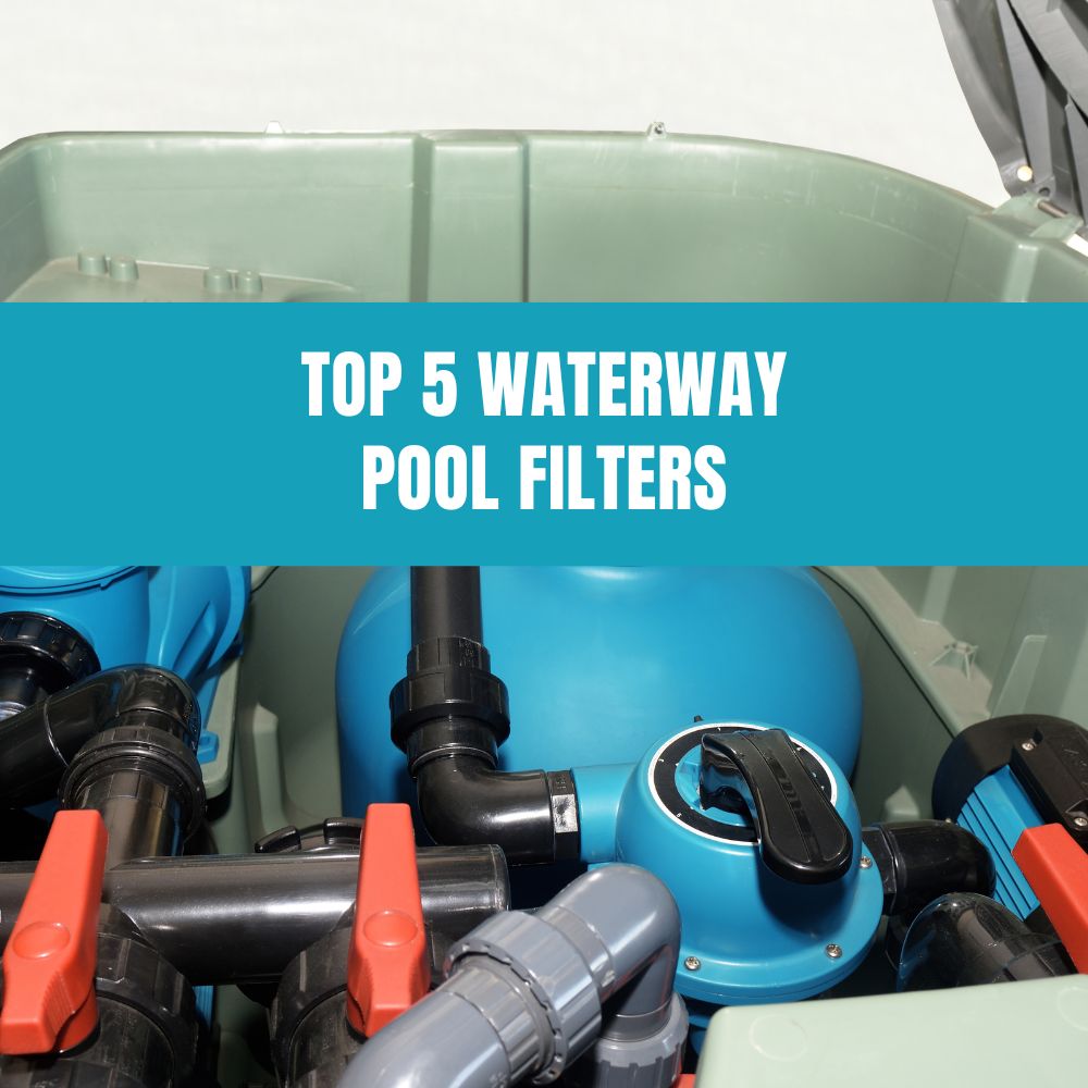 Top 5 Waterway Pool Filters - AquaDoc