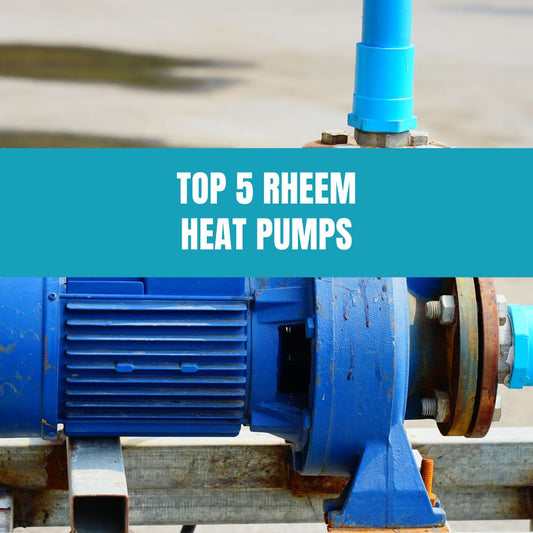 Our Top 5 Rheem Heat Pumps - AquaDoc