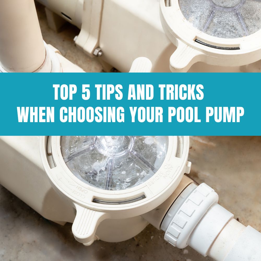Top 5 Tips and Tricks When Choosing Your Pool Pump - AquaDoc