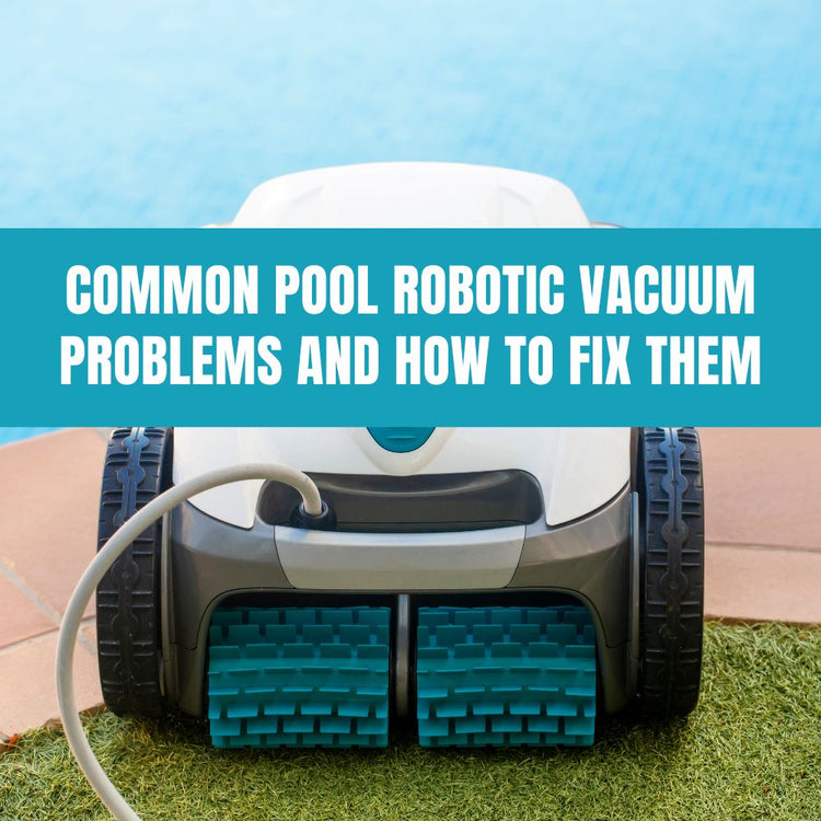 Common Pool Robotic Vacuum Problems and How to Fix Them – AquaDoc
