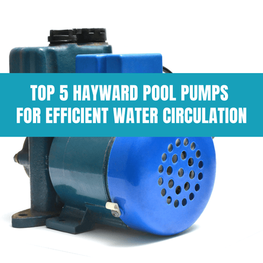 Top 5 Hayward Pool Pumps for Efficient Water Circulation - AquaDoc