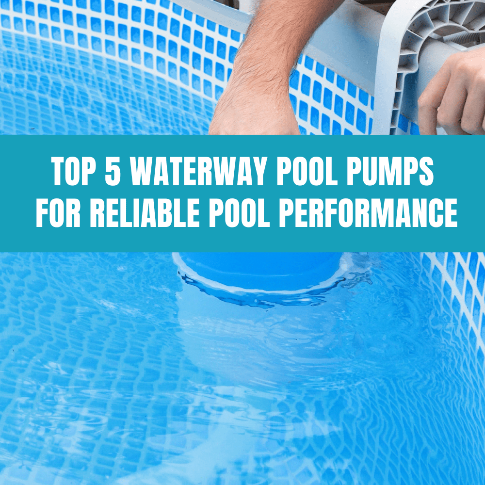 Top 5 Waterway Pool Pumps for Reliable Pool Performance - AquaDoc