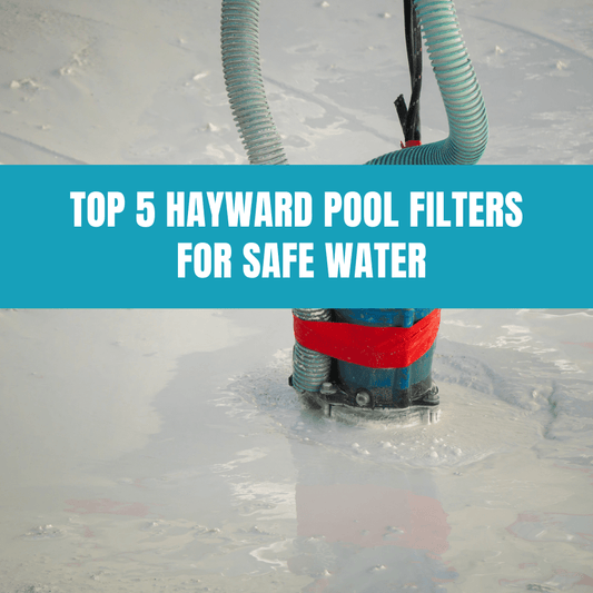 Top 5 Hayward Pool Filters for Safe Water - AquaDoc
