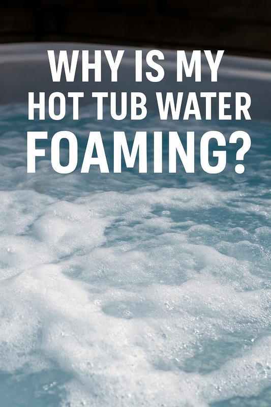Why Is My Hot Tub Water Foaming?