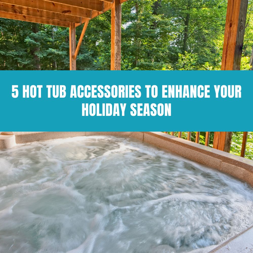 5 Hot Tub Accessories to Enhance Your Holiday Season - AquaDoc