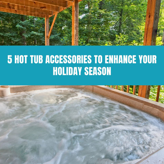 5 Hot Tub Accessories to Enhance Your Holiday Season - AquaDoc