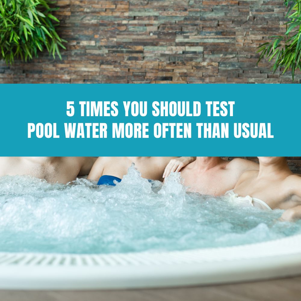 5 Times You Should Test Pool Water More Often Than Usual - AquaDoc