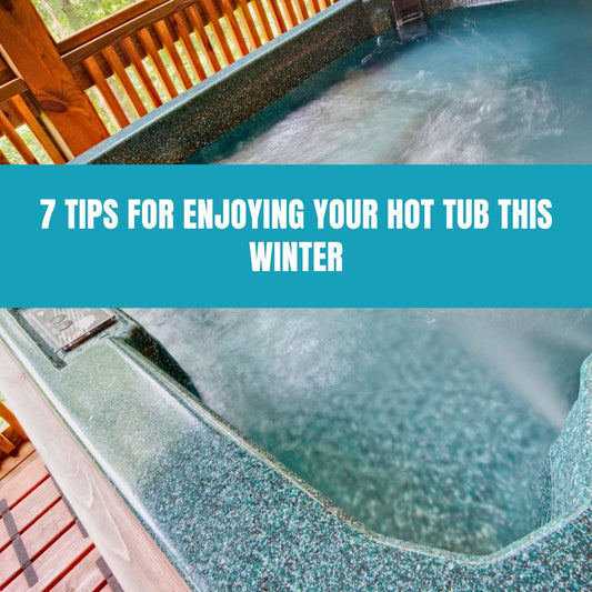 7 Tips for Enjoying Your Hot Tub This Winter - AquaDoc