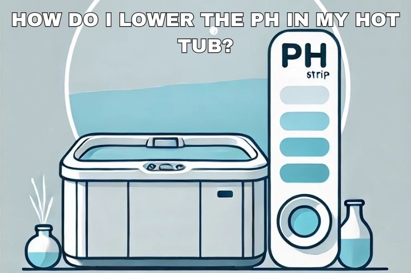 How Do I Lower the pH in My Hot Tub? - AquaDoc