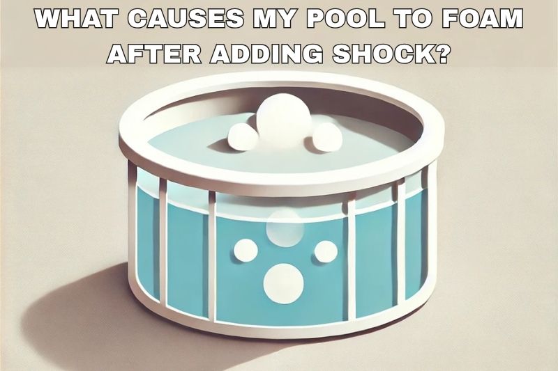 What Causes My Pool to Foam After Adding Shock? - AquaDoc