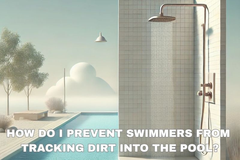 How do I prevent swimmers from tracking dirt into the pool? - AquaDoc