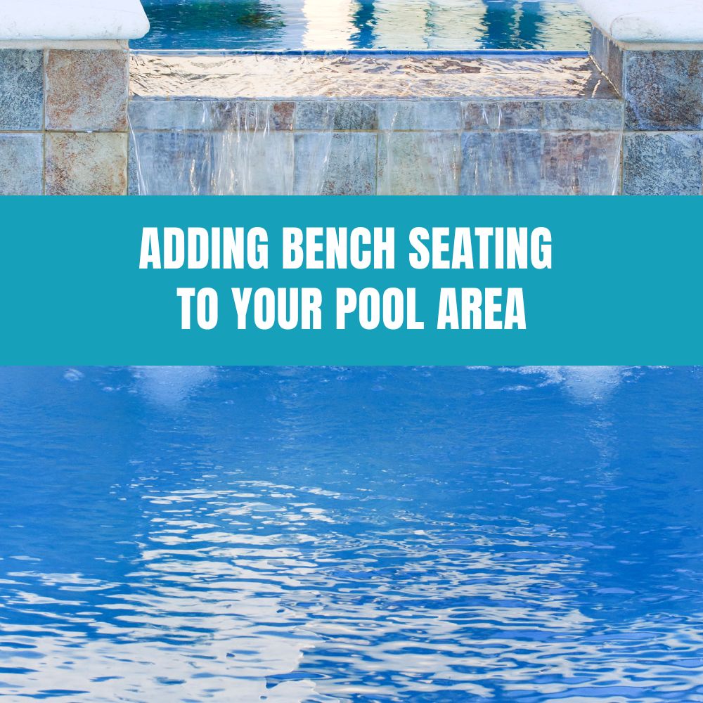 Adding Bench Seating to Your Pool Area – AquaDoc