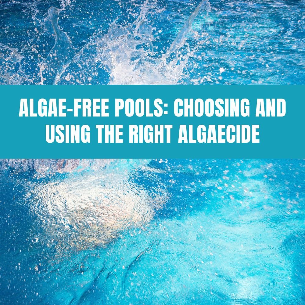 Algae-Free Pools: Choosing and Using the Right Algaecide - AquaDoc