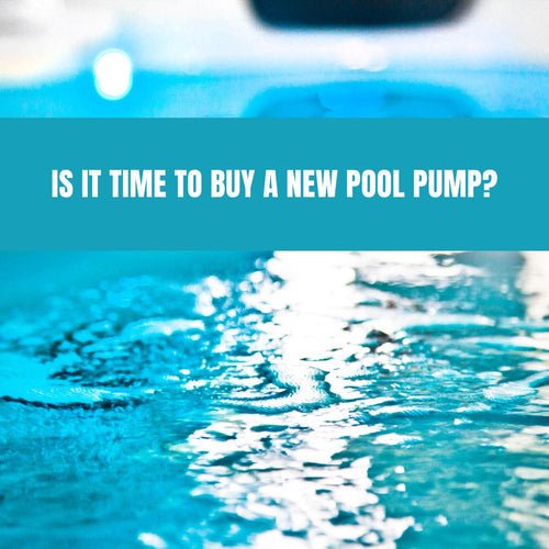 Is it time to buy a new pool pump? - AquaDoc