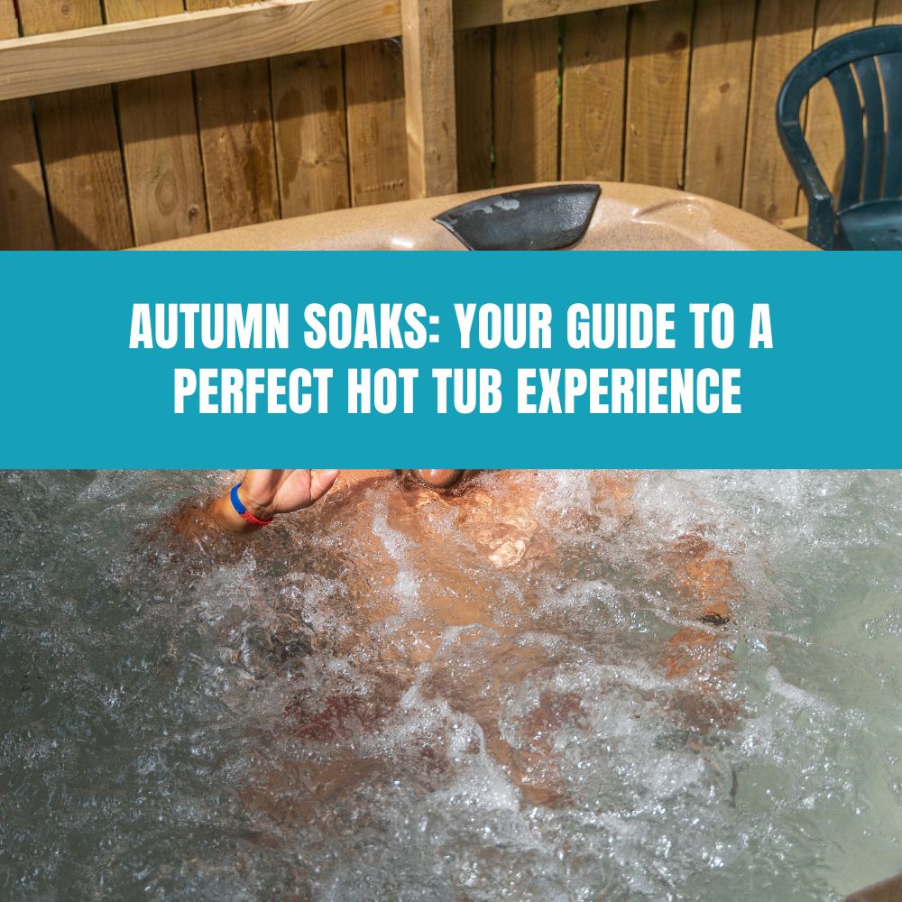 Autumn Soaks: Your Guide to a Perfect Hot Tub Experience - AquaDoc