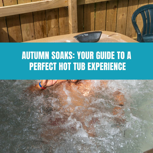 Autumn Soaks: Your Guide to a Perfect Hot Tub Experience - AquaDoc