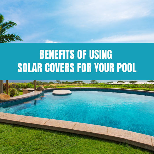 Benefits of Using Solar Covers for Your Poo - AquaDoc
