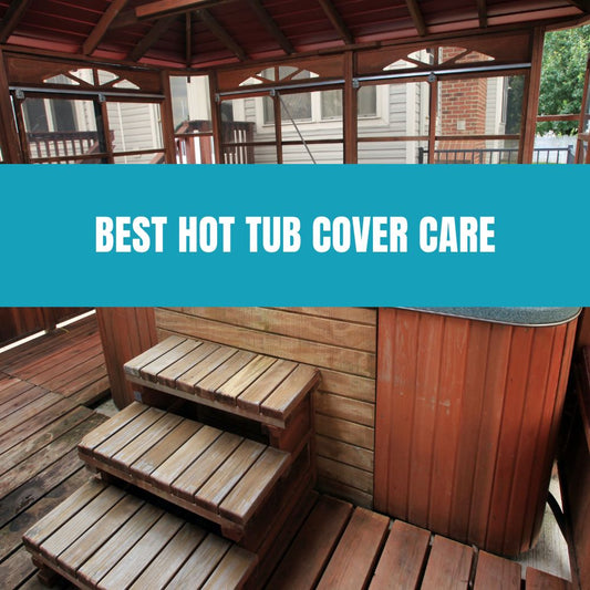 Hot tub cover care for longevity and performance