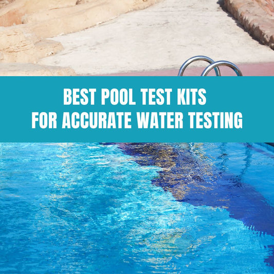 Best Pool Test Kits for Accurate Water Testing - AquaDoc