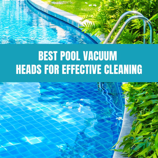 Choosing the best pool vacuum head for effective cleaning