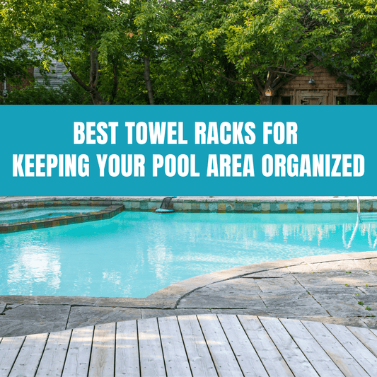 Best Towel Racks for Keeping Your Pool Area Organized - AquaDoc