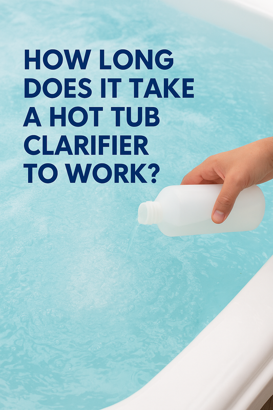 How Long Does It Take a Hot Tub Clarifier to Work?