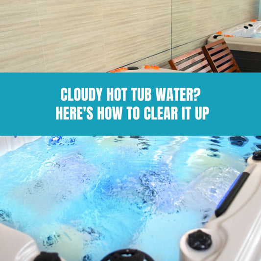 Cloudy Hot Tub Water? Here's How to Clear It Up - AquaDoc