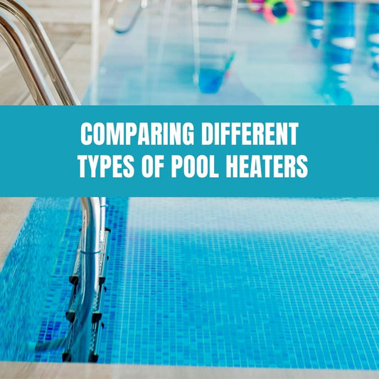 Comparing Different Types of Pool Heaters - AquaDoc