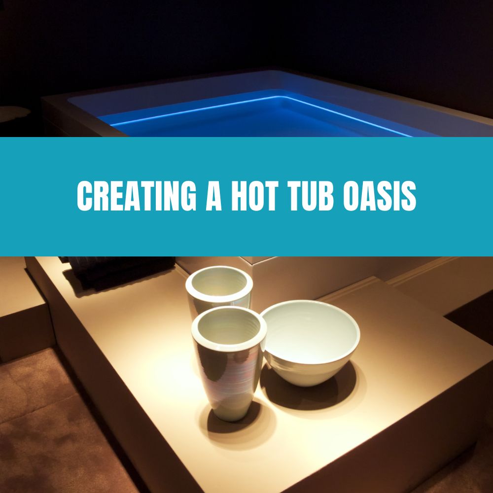 Creating a Hot Tub Oasis - AquaDoc