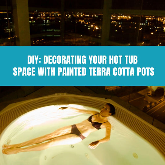 DIY: Decorating Your Hot Tub Space with Painted Terra Cotta Pots - AquaDoc