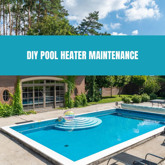 DIY Pool Heater Maintenance