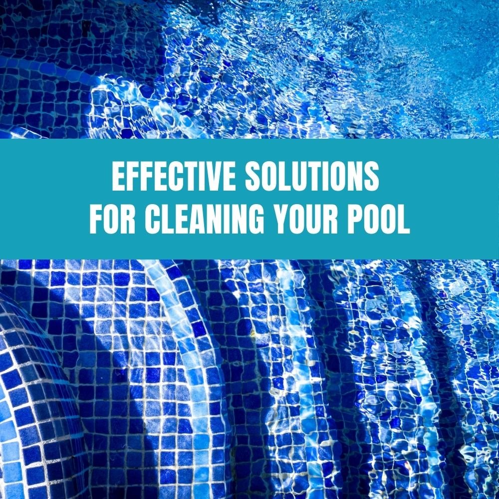 Effective Solutions for Cleaning Your Pool - AquaDoc