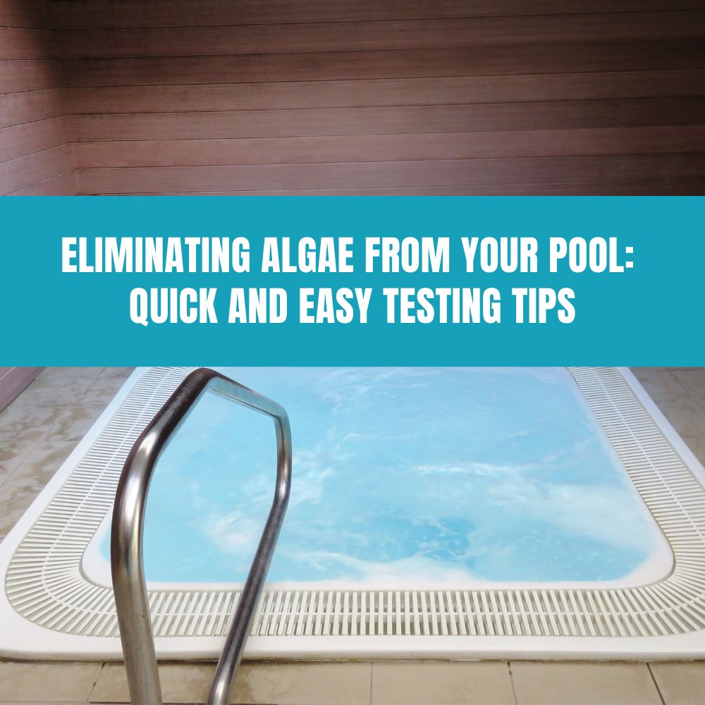 Eliminating Algae from Your Pool: Quick and Easy Testing Tips - AquaDoc