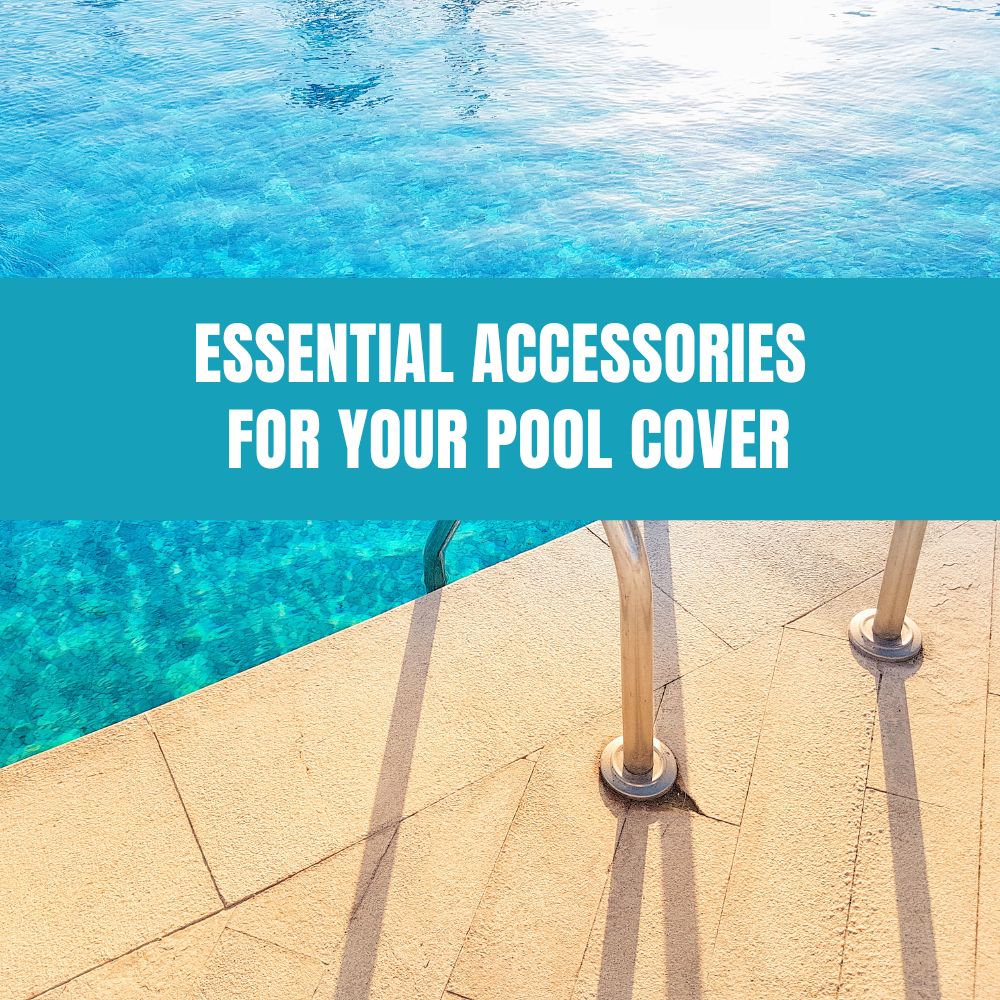 Essential Accessories for Your Pool Cover - AquaDoc