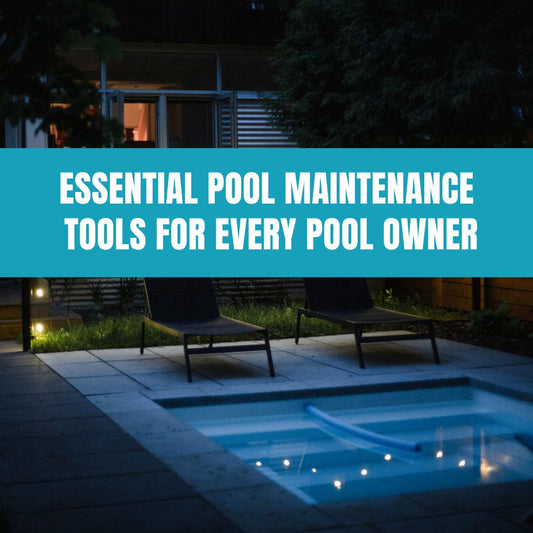Essential pool maintenance tools for keeping your pool clean and healthy