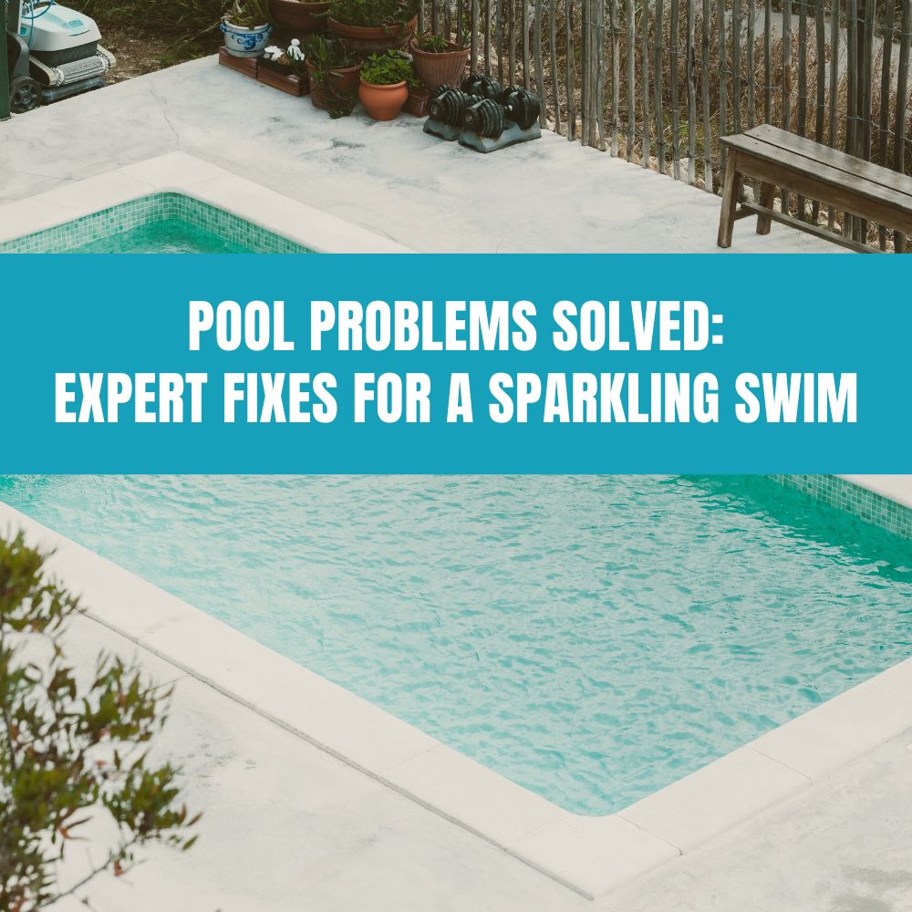 Troubleshooting Pool Problems: Expert Fixes for Cloudy Water and Algae Infestations