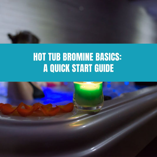 Hot Tub Bromine Basics: A Quick Start Guide - AquaDoc
