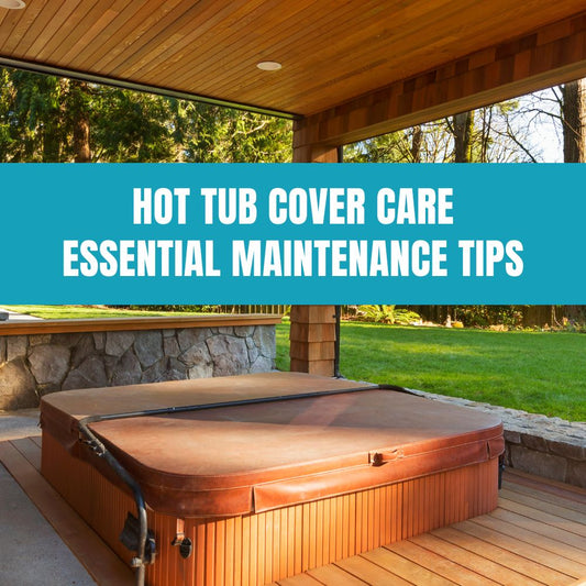 Hot tub cover maintenance and care tips for longevity and protection