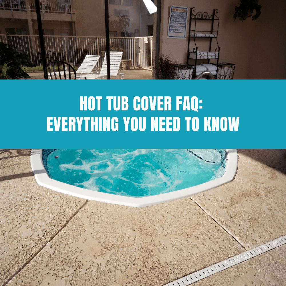 Hot Tub Cover FAQ: Everything You Need to Know - AquaDoc