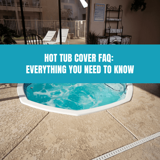 Hot Tub Cover FAQ: Everything You Need to Know - AquaDoc