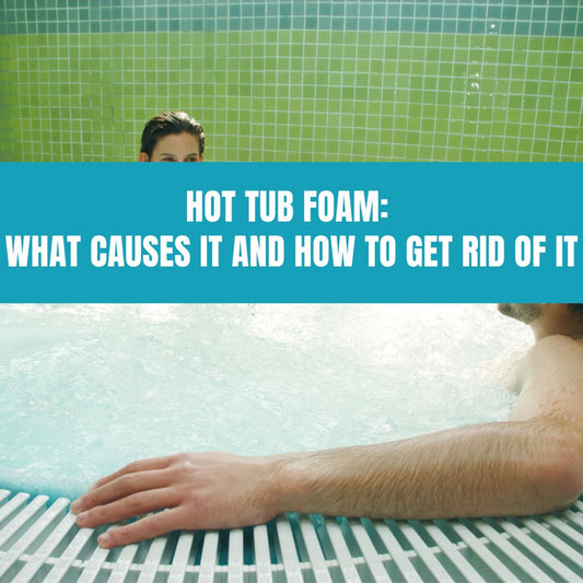 Hot Tub Foam: What Causes It and How to Get Rid of It - AquaDoc