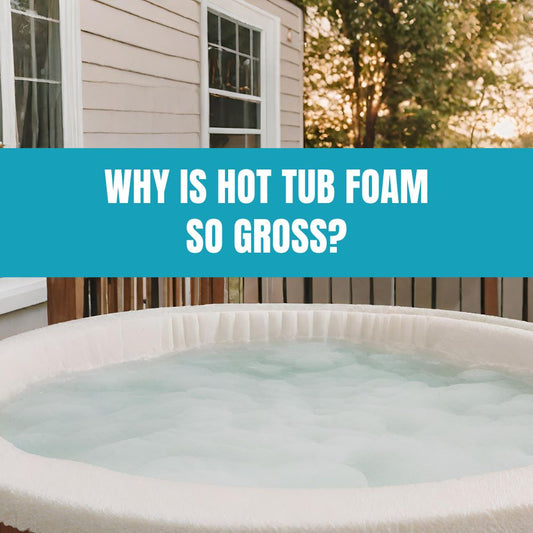 Hot Tub Foam is Gross - We Explain Why, and How You Can Fix it - AquaDoc