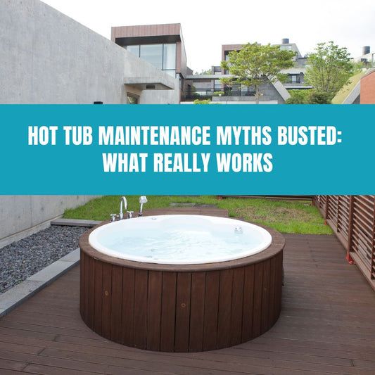 Hot Tub Maintenance Myths Busted: What Really Works? - AquaDoc